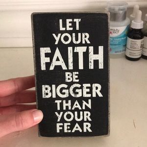 “Let your faith be bigger than your fear” box sign